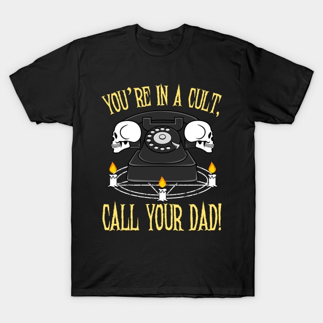 You're In A Cult Call Your Dad - SSDGM Murderino T-Shirt by jkshirts